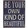 Be Your Own Kind of Beautiful 20" High Shabby Wall Art