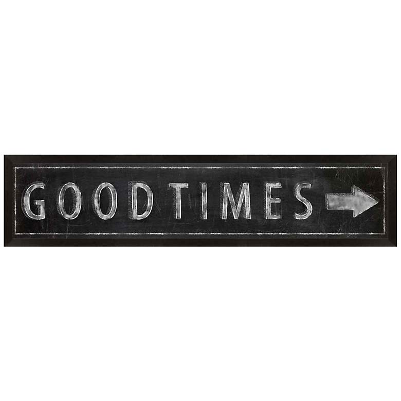 Image 1 Good Times Sign 23 1/2 inch Wide Giclee Framed Wall Art