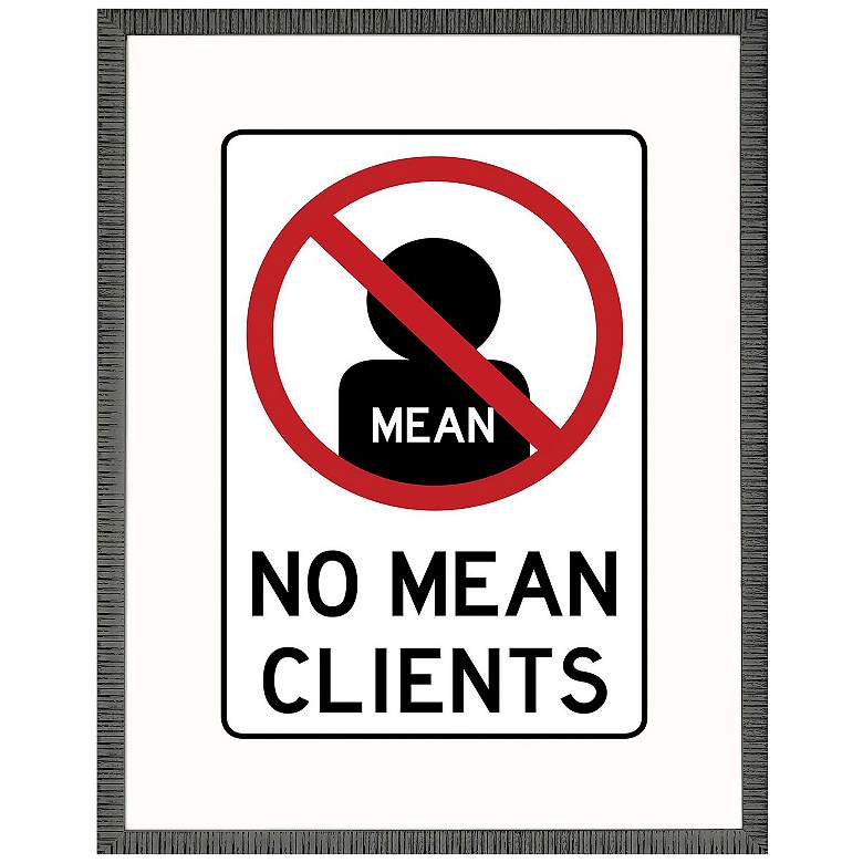 Image 1 No Mean Clients 17"W x 22"H Framed Art