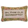 1_Oh, This Old Schmatte 15"x 9" Decorative Pillow